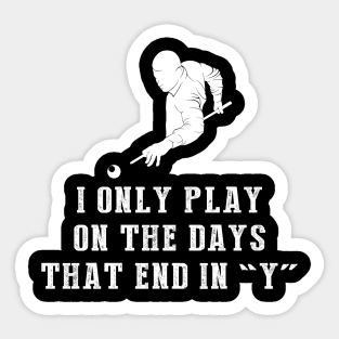 Rack 'Em Up: I Only Play Billiards on Days That End in Y Sticker